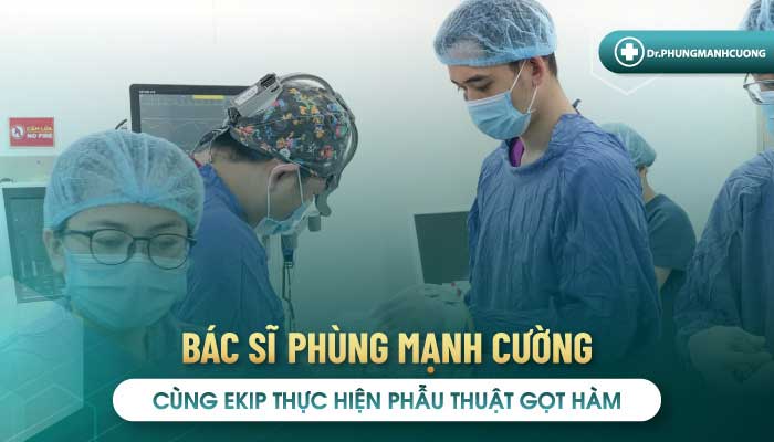 Gọt Hàm Để Dáng Cằm V Line - Thon Gọn Mặt Không Thô Cứng 20 Bác sĩ Phùng Mạnh Cường thực hiện gọt hàm