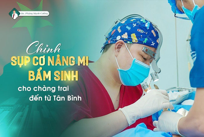 Bác sĩ Phùng Mạnh Cường trực tiếp thực hiện sụp cơ nâng mi bẩm sinh