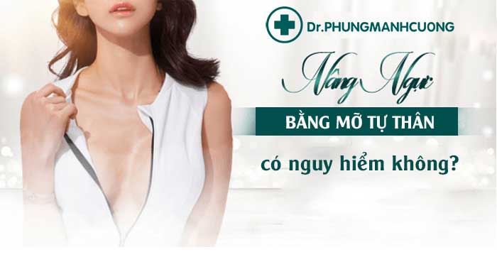 Nâng ngực bằng mỡ tự thân có nguy hiểm không?